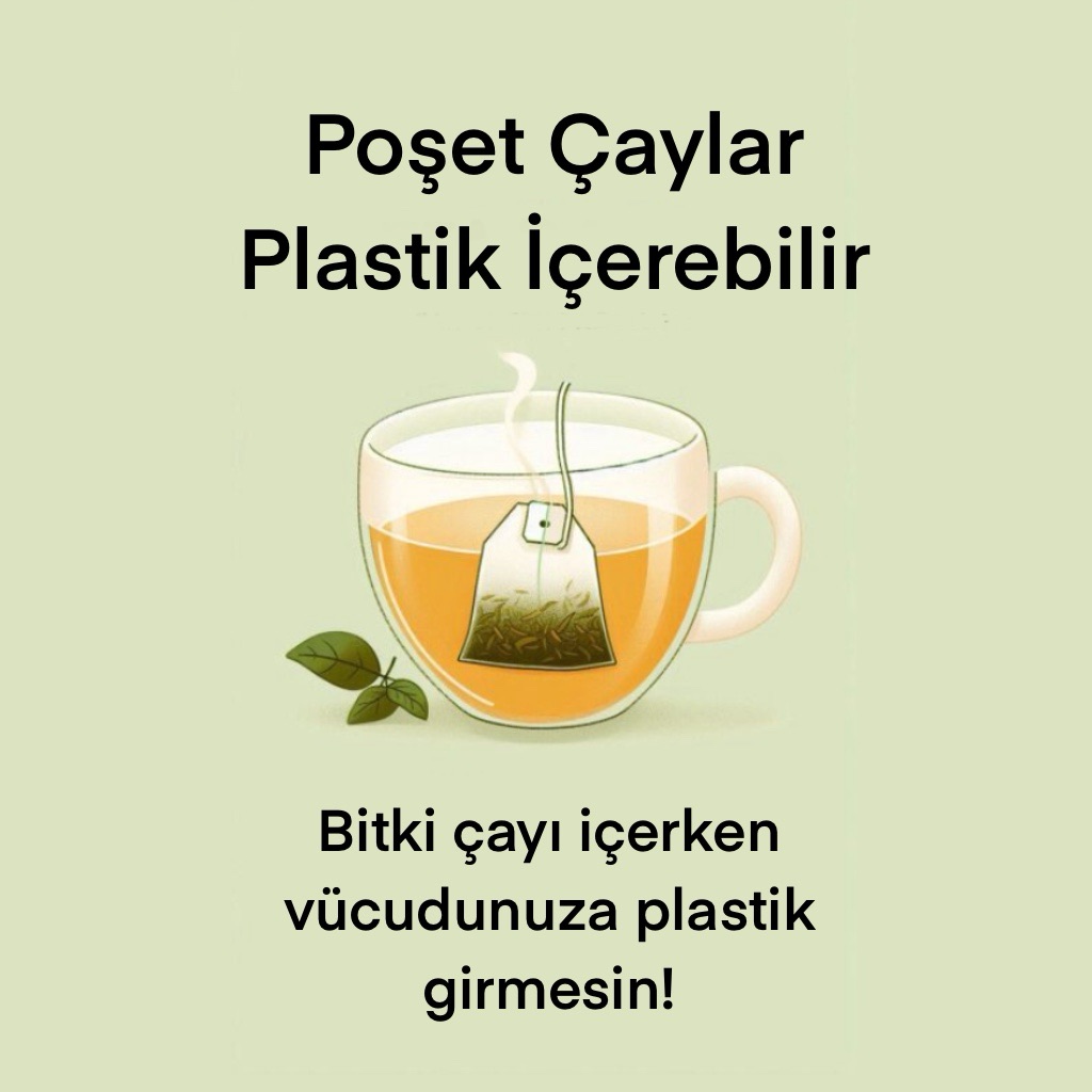 Poşet çaylar %100 doğal olmayabilir.