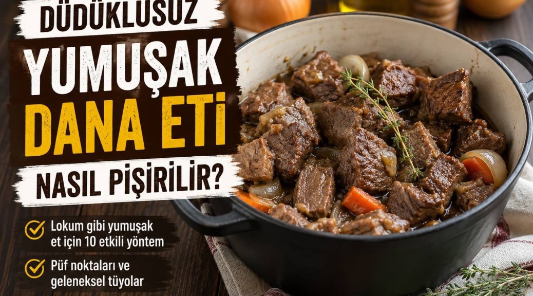Kalın tabanlı tencerede ağır ateşte pişirilmiş yumuşak dana eti yemeği ve üzerinde “Düdüklüsüz Yumuşak Dana Eti Nasıl Pişirilir?” yazısı bulunan blog görseli.